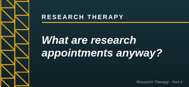 Research Therapy - What are research appointments anyway?