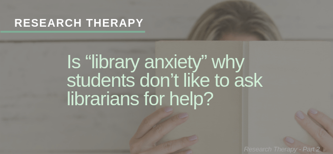 Research Therapy - Library Anxiety