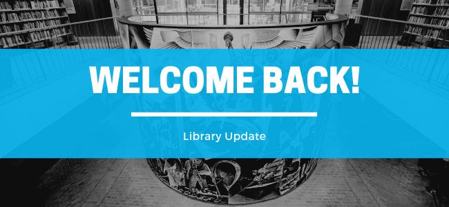 Welcome Back - Library Updates