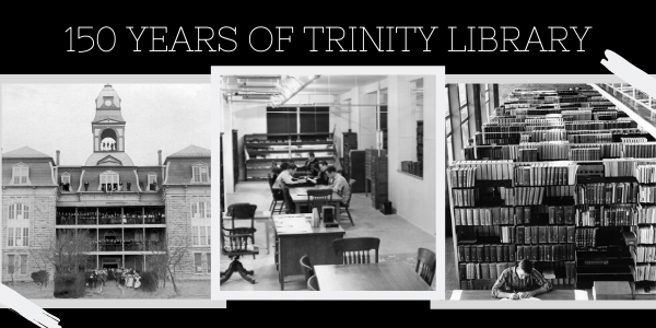 150 Years of Trinity Library