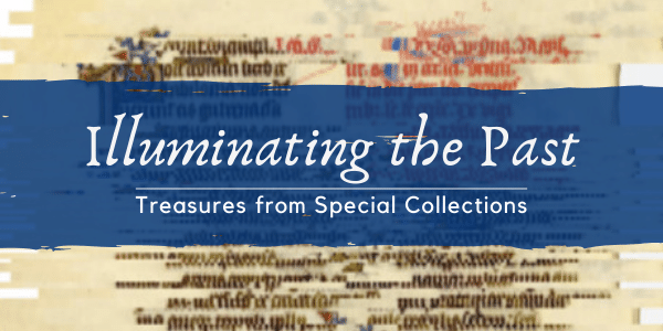Illuminating the Past - Treasures from Special Collections