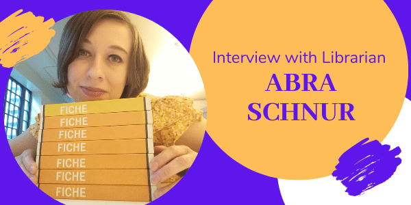 Interview with Librarian Abra Schnur