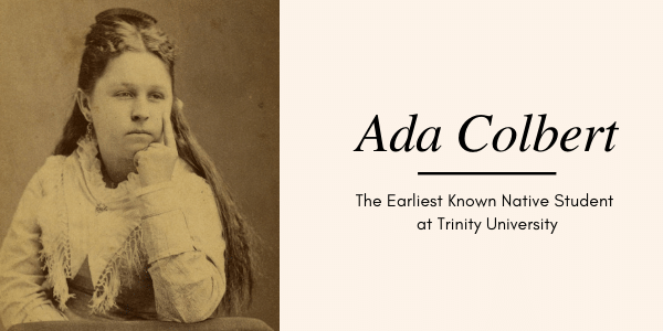 Ada Colbert - The Earliest Known Native Student at Trinity