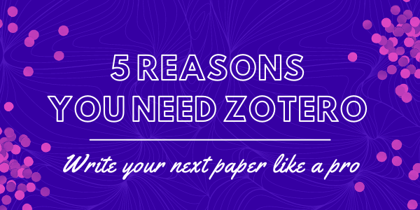 5 Reasons You Need Zotero