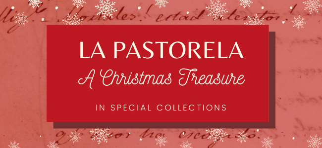 La Pastorela - A Christmas Treasure in Special Collections