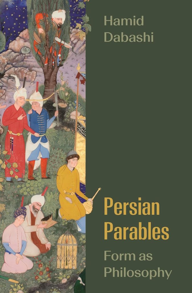 Persian Parables: Form as Philosophy / Hamid Dabashi