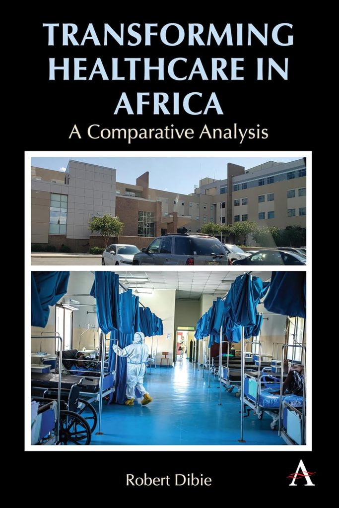 Transforming Healthcare in Africa: A Comparative Analysis /Edited by Robert Dibie